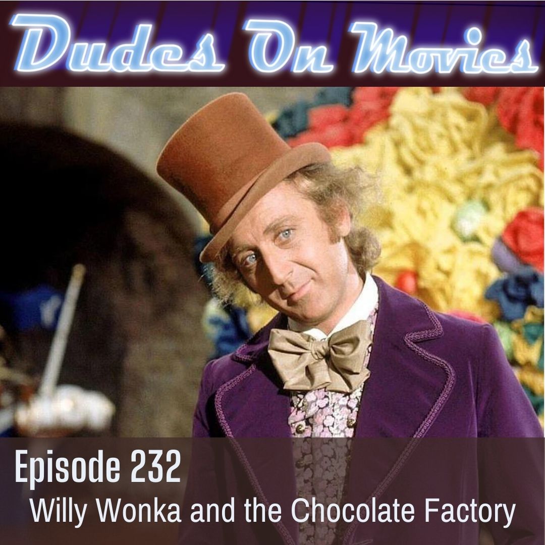 232 – Willy Wonka and the Chocolate Factory