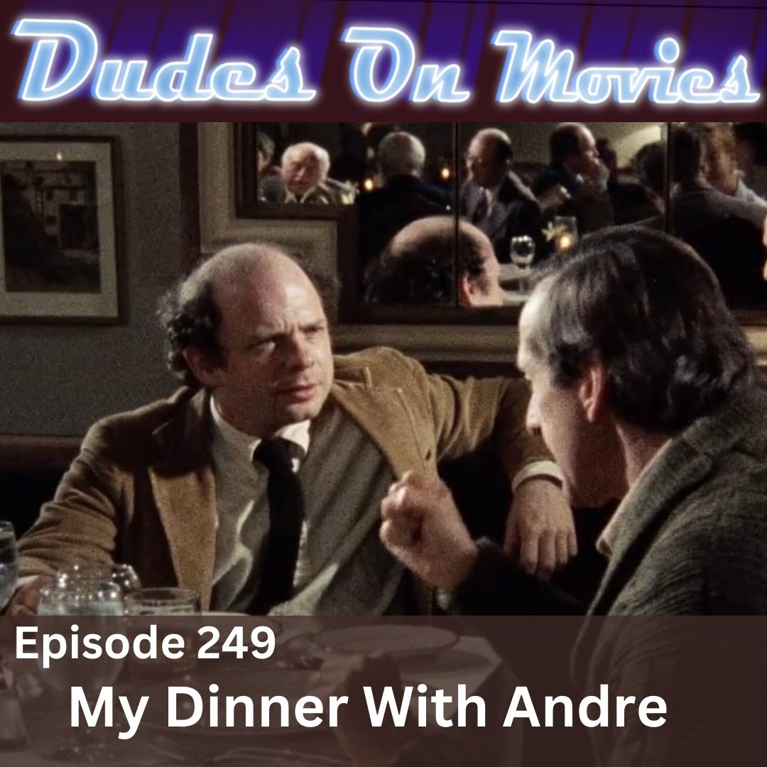 249 – My Dinner With Andre