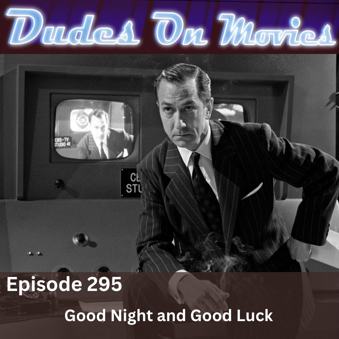 295 – Good Night and Good Luck