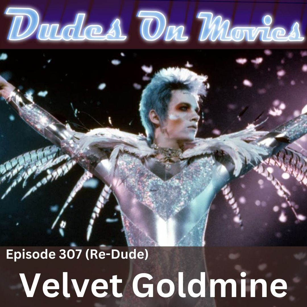 307 – Velvet Goldmine (Re-Dude)