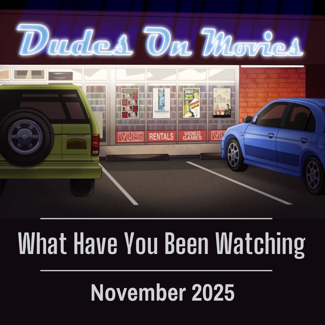 BONUS – What Have You Been Watching November 2025